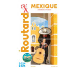 GUIDE DU ROUTARD MEXIQUE (+YUCATAN) 2024/25 - + YUCATAN