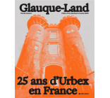 GLAUQUE-LAND - 25 ANS D-URBEX EN FRANCE