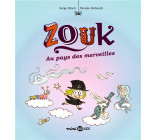 ZOUK, TOME 22 - ZOUK AU PAYS DES MERVEILLES