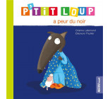 P-TIT LOUP A PEUR DU NOIR