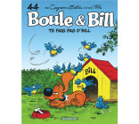 BOULE & BILL - TOME 44 - TE FAIS PAS D-BILL !