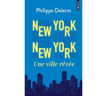 NEW YORK NEW YORK - UNE VILLE REVEE