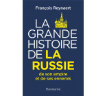LA GRANDE HISTOIRE DE LA RUSSIE, DE SON EMPIRE ET DE SES ENNEMIS
