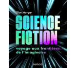 SCIENCE-FICTION: VOYAGE AUX FRONTIERES DE L-IMAGINAIRE