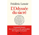 L-ODYSSEE DU SACRE - LA GRANDE HISTOIRE DES CROYANCES ET DES SPIRITUALITES DES ORIGINES A NOS JOURS