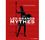 LES GRANDS MYTHES - DIEUX ET HEROS DE LA MYTHOLOGIE GRECQUE