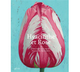 HYACINTHE ET ROSE