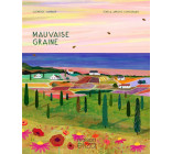 MAUVAISE GRAINE