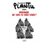 L-ANNEE DE PLANTU - MARIANNE, NE VOIS-TU RIEN VENIR ? - L-ANNEE DE PLANTU 2023 - MARIANNE, NE VOIS-T