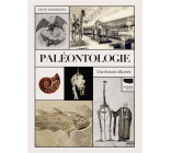 PALEONTOLOGIE. UNE HISTOIRE ILLUSTREE