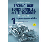 TECHNOLOGIE FONCTIONNELLE DE L-AUTOMOBILE - TOME 1 - 9E ED. - LE MOTEUR ET SES AUXILIAIRES
