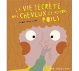 LA VIE SECRETE DES CHEVEUX ET AUTRES POILS