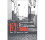 LE PEN ET LA TORTURE - ALGER 1957, L-HISTOIRE CONTRE L-OUBLI