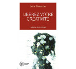 LIBEREZ VOTRE CREATIVITE  -  OSEZ DIRE OUI A LA VIE!