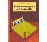 TROIS COURAGEUX PETITS GORILLES