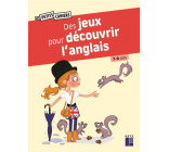 DES JEUX POUR DECOUVRIR L-ANGLAIS 7-9 ANS