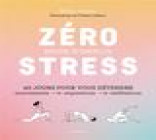 ZERO STRESS : MODE D-EMPLOI - 40 JOURS POUR VOUS DETENDRE
