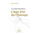 LES NEANDERTALIENS : L-AGE D-OR DE L-EUROPE