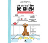 UN CARACTERE DE CHIEN - 22 ATTITUDES DECRYPTEES PAR DES COMPORTEMENTALISTES