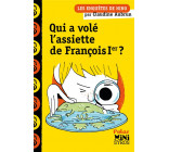 UNE ENQUETE DE NINO: QUI A VOLE L-ASSIETTE DE FRANCOIS 1ER ?