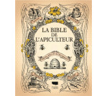LA BIBLE DE L-APICULTEUR - ABEILLES, MIELS ET AUTRES PRODUITS