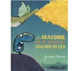 LA PETITE DRAGONNE QUI NE SAVAIT PAS CRACHER DU FEU