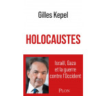 HOLOCAUSTES. ISRAEL, GAZA ET LA GUERRE CONTRE L-OCCIDENT
