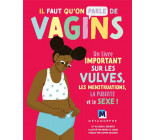 IL FAUT QU-ON PARLE DE VAGINS - UN LIVRE IMPORTANT SUR LES VULVES, LES MENSTRUATIONS, LA PUBERTE ET