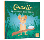 GRISETTE ET LA BROSSE À DENTS MAGIQUE