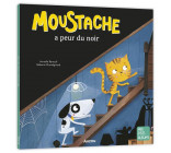 MOUSTACHE A PEUR DU NOIR