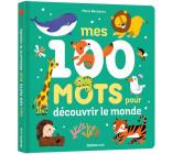 MES 100 MOTS POUR DECOUVRIR LE MONDE