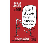 L-ART D-AVOIR TOUJOURS RAISON (SANS PEINE) - 60 STRATAGEMES