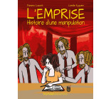 L-EMPRISE - HISTOIRE D-UNE MANIPULATION