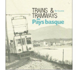 TRAINS ET TRAMWAYS AU PAYS BASQUE