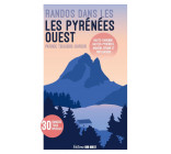 Randonnées dans les Pyrénées. Ouest de la chaîne: Haute-Garonne, Hautes-Pyrénées, Aragon, Béarn et P