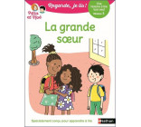 REGARDE JE LIS ! UNE HISTOIRE A LIRE TOUT SEUL - LA GRANDE SOEUR NIV3