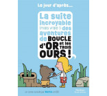 LE JOUR D-APRES - LA SUITE INCROYABLE (MAIS VRAIE !) DES AVENTURES DE BOUCLE D-OR ET LES TROIS OURS