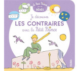 JE DECOUVRE LES CONTRAIRES AVEC LE PETIT PRINCE