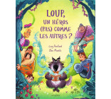 LOUP, UN HEROS (PAS) COMME LES AUTRES ?