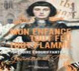 MON ENFANCE TOUT FEU TOUT FLAMME - HISTOIRE EBOURIFFANTE DE JEANNE D-ARC