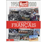 L-ALBUM DES FRANCAIS - 1950-2000, CINQUANTE ANS DE VIE ET D-EMOTIONS