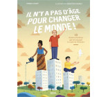 IL N-Y A PAS D-AGE POUR CHANGER LE MONDE