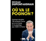 OU VA LE POGNON ? - COMMENT RECUPERER 100 MILLIARDS D-EUROS PAR AN DE FRAUDE ET DE GASPILLAGE POUR R