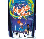 LES AVENTURES DE MYRTILLE JONES, TOME 01 - LA VILLE EN DANGER