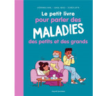 LE PETIT LIVRE POUR PARLER DES MALADIES DES PETITS ET DES GRANDS