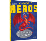 L-ENFANT-DRAGON - DEVIENS LE HEROS - L-ENFANT DRAGON - AMI OU ENNEMI