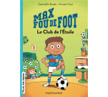 MAX FOU DE FOOT, TOME 01 - LE CLUB DE L-ETOILE