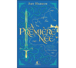 LA PREMIERE-NEE -  UNE FANTASY EPIQUE, TRAGIQUE ET ROMANTIQUE.