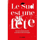 LE SUD EST UNE FETE. POUR TOUS LES AMOUREUX DES FERIAS DU SUD-OUEST, SUD-EST ET ESPAGNE