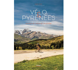 VELO & PYRENEES - LIEUX EMBLEMATIQUES - VOYAGE AU COEUR DE LA CHAINE - SORTIES FAMILIALES